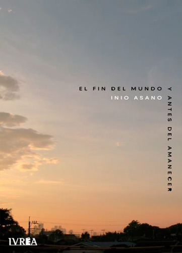 El Fin Del Mundo Y Antes Del Amanecer - Inio Asano - Ivrea