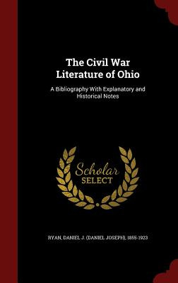 Libro The Civil War Literature Of Ohio: A Bibliography Wi...