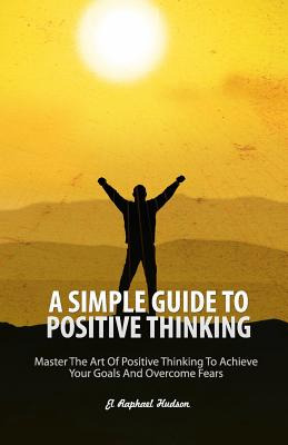 Libro A Simple Guide To Positive Thinking: Mastering The ...