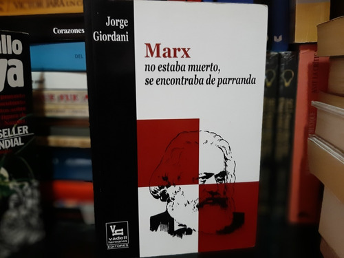 Marx No Estaba Muerto Se Encontraba De Parranda Giordani Yf