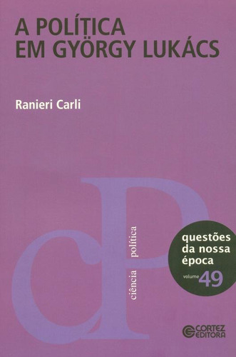 A política em György Lukács, de Carli, Ranieri. Cortez Editora e Livraria LTDA, capa mole em português, 2013