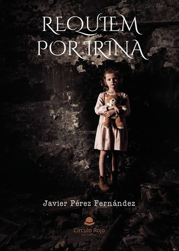 Requiem Por Irina: No, de Pérez Fernández, Javier., vol. 1. Editorial Círculo Rojo SL, tapa pasta blanda, edición 1 en español, 2023
