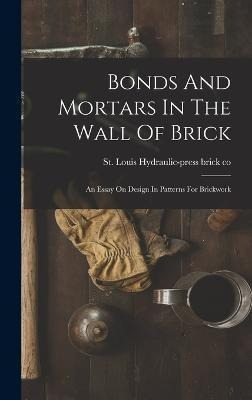 Libro Bonds And Mortars In The Wall Of Brick : An Essay O...