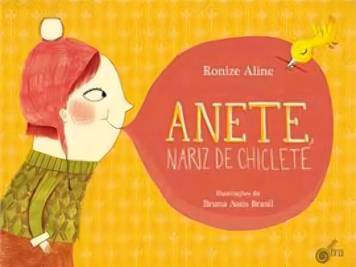 Anete, Nariz De Chiclete, De Aline, Ronize. Editora Escrita Fina, Capa Mole Em Português