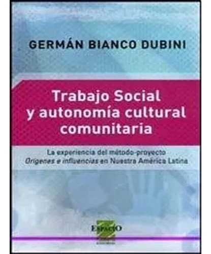 Trabajo Social Y Autonomia Cultural Comunitaria: La Experien