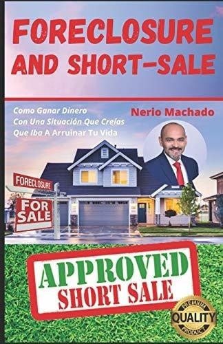 Foreclosure Y Short Saleo Ganar Dinero Con Una., De Machado, Ne. Editorial Independently Published En Español