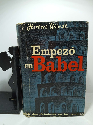 Empezó En Babel - Herbert Wendt - Historia Antigua - Noguer 