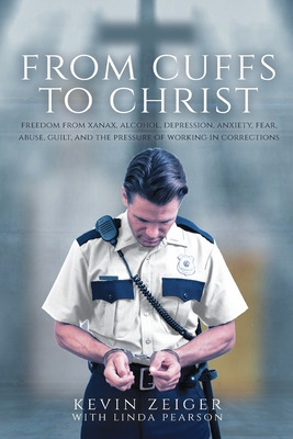 Libro From Cuffs To Christ: Freedom From Xanax, Alcohol, ...