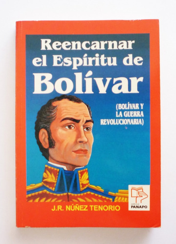 J. R. Nuñez Tenorio - Reencarnar El Espiritu De Bolivar 