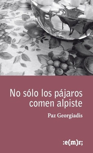 Libro - No Solo Los Pajarosen Alpiste - Paz Georgiadis