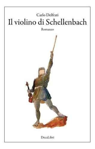 Libro: Il Violino Di Schellenbach (italian Edition)