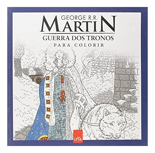 Guerra Dos Tronos Para Colorir, De George R. R. Martin. Série Na, Vol. Na. Editora Leya, Capa Mole Em Português, 2015