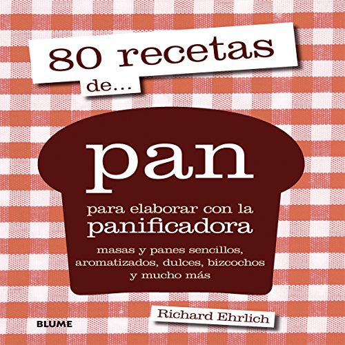 Libro 80 Recetas De Pan Para Elaborar Con La Panificadora Ma