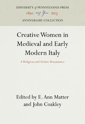 Creative Women In Medieval And Early Modern Italy - E. An...