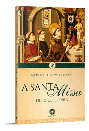 A Santa Missa: Hino De Glória - Pe. Mateo Crawley-boevey