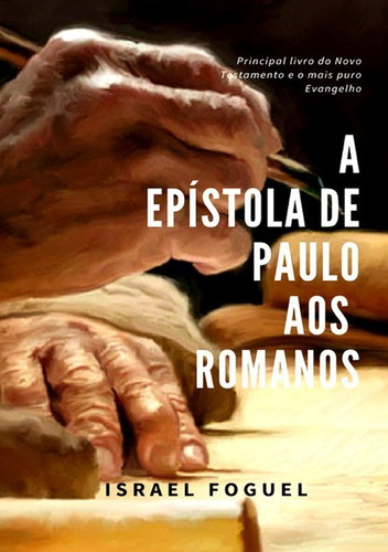 A Epístola De Paulo Aos Romanos, De Israel Foguel. Série Não Aplicável, Vol. 1. Editora Clube De Autores, Capa Mole, Edição 1 Em Português, 2018 Cor Colorido, Letra Padrão