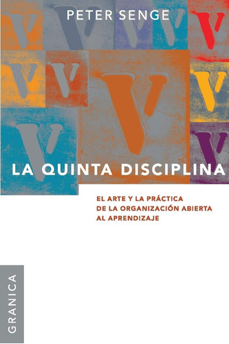 La Quinta Disciplina. El Arte Y La Practica De La - Senge, P