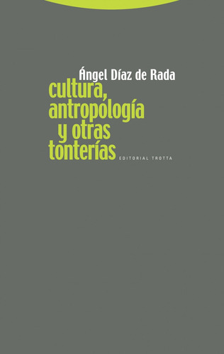 Cultura Antropología Y Tonterías, De Angel Diaz De Rada. Editorial Trotta (pr), Tapa Blanda En Español