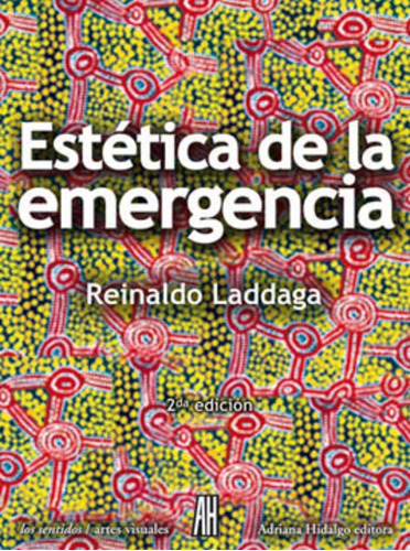 Estética De La Emergencia, Laddaga, Ed. Ah