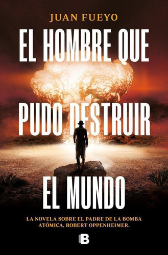 Libro: El Hombre Que Pudo Destruir El Mundo. Fueyo, Juan. B,