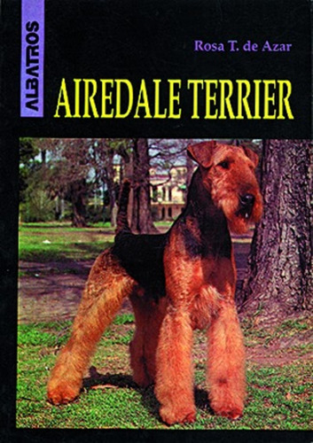 Airedale Terrier, De Rosa Taragano De Azar. Editorial Albatros, Edición 1 En Español