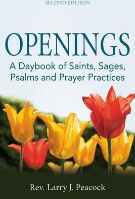 Openings : A Daybook Of Saints, Sages, Psalms And Prayer ...