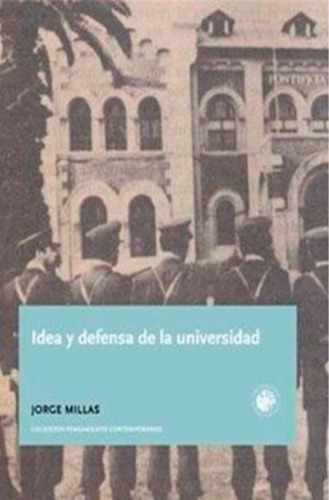 Idea Y Defensa De La Universidad /740: Idea Y Defensa De La Universidad /740, De Jorge Millas. Editorial Ediciones Universidad Diego Portales, Tapa Blanda En Castellano