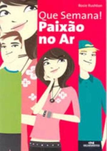 Que Semana ! Paixao No Ar, De Rosie Rushton. Editora Melhoramentos, Capa Brochura Em Português
