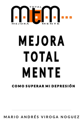 Libro: Mejora Total Mente: Como Superar Mi Depresión