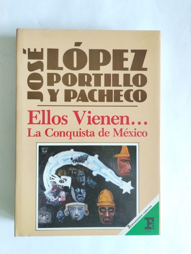 Ellos Vienen. José López Portillo Y Pacheco. La Conquista De