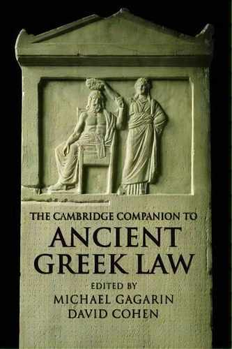 Cambridge Companions To The Ancient World: The Cambridge Companion To Ancient Greek Law, De Michael Gagarin. Editorial Cambridge University Press, Tapa Blanda En Inglés