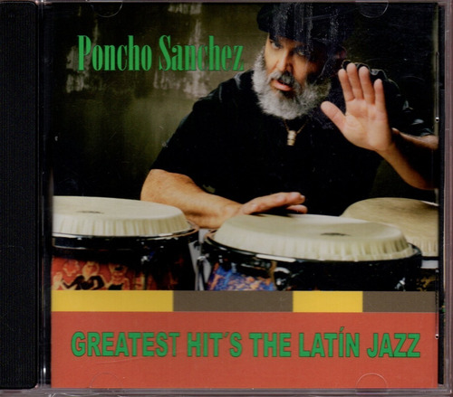 Cd Poncho Sanchez Greatest Hit's The Latin Jazz