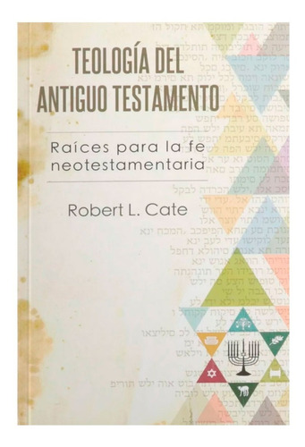 Teologia Del Antiguo Testamento - Robert L. Cate