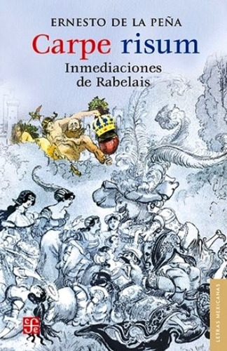 Carpe risum, de De la Peña, Ernesto. Editorial FONDO DE CULTURA ECONOMICA (FCE), edición 2015 en español