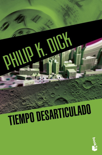 Philip K. Dick Tiempo Desarticulado Editorial Booket