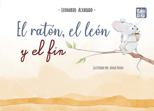Libro El Raton, El Leon Y El Fin - Alvarado, Leonardo