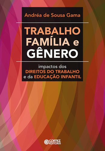 Libro Trabalho, Família E Gênero - Andrea De Souza Gama