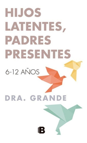 Hijos Latentes, Padres Presentes - Adriana Grande