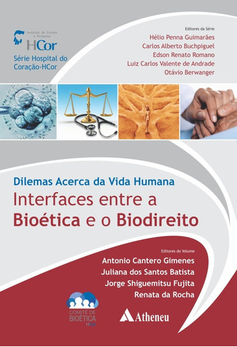 Dilemas acerca da vida humana: Interfaces entre a Bioética e o Biodireito, de Guimarães, Hélio Penna. Série Série Hospital do Coração - HCor Editora Atheneu Ltda, capa dura em português, 2015