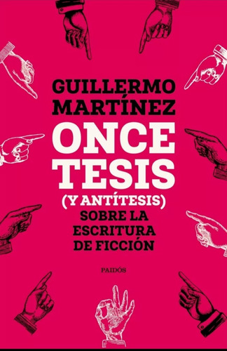 Once Tesis ( Y Antítesis) Sobre La Escritura De Ficción 