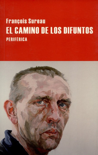 El Camino De Los Difuntos, De Sureau, Francois. Editorial Periférica, Tapa Blanda, Edición 1 En Español, 2015