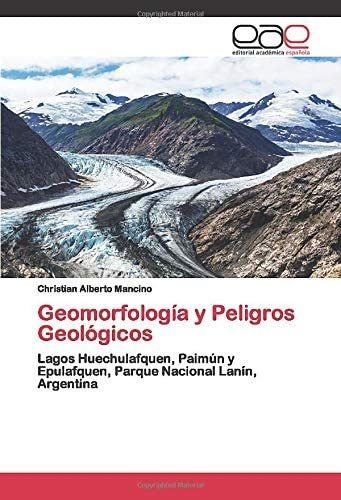 Libro: Geomorfología Y Peligros Geológicos: Lagos Huechulafq