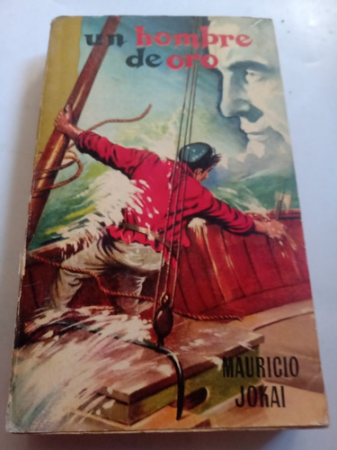 Libro Antiguo 1960 Un Hombre De Oro Mauricio Jokai Sopena