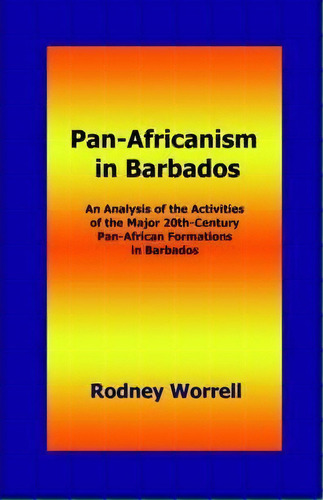 Pan-africanism In Barbados, De Rodney Worrell. Editorial New Academia Publishing Llc, Tapa Blanda En Inglés