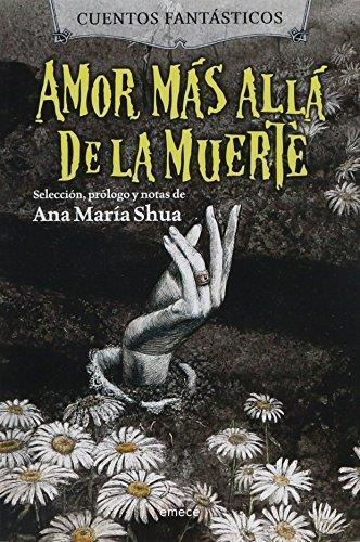 Amor Mas Alla De La Muerte - Ana María Shua