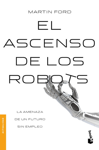 El ascenso de los robots, de Ford, Martin. Serie Fuera de colección Editorial Booket Paidós México, tapa blanda en español, 2020