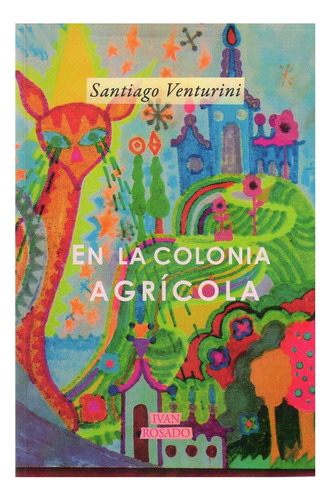 Santiago Venturini En La Colonia Agricola Ivan Rosado 
