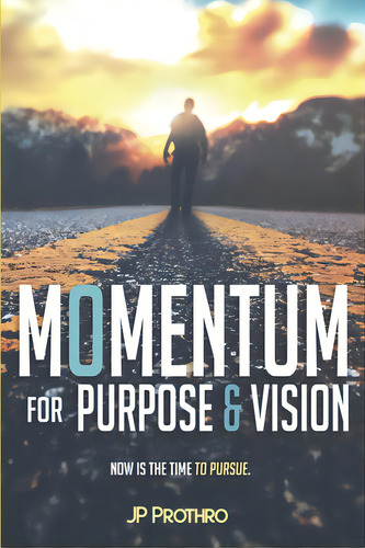 Momentum For Purpose And Vision, De Prothro, Jp. Editorial Lightning Source Inc, Tapa Blanda En Inglés