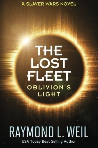 Book : The Lost Fleet Oblivions Light A Slaver Wars Novel -