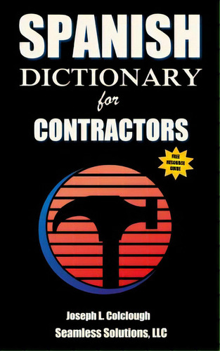 Spanish Dictionary: For Contractors, De Colclough, Joseph L.. Editorial Lightning Source Inc, Tapa Blanda En Inglés